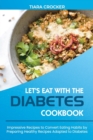 Let's Eat with the Diabetes Cookbook : Impressive Recipes to Convert Eating Habits by Preparing Healthy Recipes Adapted to Diabetes - Book