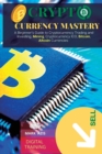 Cryptocurrency Mastery : A Beginner's Guide to Cryptocurrency Trading and Investing. Mining, Cryptocurrency ICO, Bitcoin, Altcoin Currencies - Book