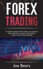 Forex Trading : La migliore guida sul forex trading, con principi di base, intermedi e avanzati su ogni aspetto, inclusa la storia del forex trading FOREX TRADING (Italian Edition) - Book