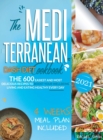 The Mediterranean Dash Diet Cookbook : 600 Quick, Easy and Kitchen-Tested Recipes for Living and Eating Well Every Day - 4 Weeks Meal Plan Included - Book