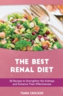 The Best Renal Diet : 50 Recipes to Strengthen the Kidneys and Enhance Their Effectiveness - Book