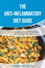 The Anti-Inflammatory Diet Guide : How to Recover from Inflammation with 50 Tasty Recipes - Book