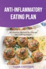 Anti-Inflammatory Eating Plan : 50 Healthy Recipes to Change Your Eating Habits - Book