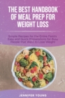 The Best Handbook of Meal Prep for Weight Loss : Simple Recipes for the Entire Family. Easy and Quick Preparations for Busy People that Want to Lose Weight - Book