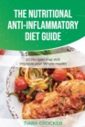 The Nutritional Anti-Inflammatory Diet Guide : 50 Recipes that Will Improve your Whole Health - Book