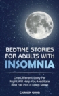 Bedtime Stories for Adults with Insomnia : One Different Story Per Night Will Help You Meditate and Fall into a Deep Sleep - Book