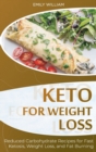 Keto for Weight Loss : Reduced Carbohydrate Recipes for Fast Ketosis, Weight Loss, and Fat Burning - Book