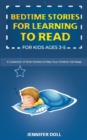 Bedtime Stories for Learning to Read for Kids Ages 3-5 : A Collection of Short Stories to Help Your Children Fall Sleep - Book