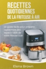 Recettes quotidiennes de la friteuse a air : Le guide facile pour preparer rapidement des repas a l'aide de votre friteuse a air Air Fryer Everyday Recipes (French Edition) - Book
