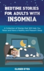 Bedtime Stories for Adults with Insomnia : A Collection of Stories that Will Help You Relax and Have a Healthy and Pleasant Sleep - Book