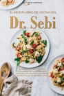 El mejor libro de cocina del Dr. Sebi : 50 recetas de comida alcalina y saludable con un presupuesto accesible y sin esfuerzo. Enciende tu transformacion de bienestar ahora -The Ultimate Dr Sebi's Coo - Book