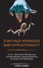 3-in-1 NPL, Hypnosis and Hypnotherapy : A 3-in-1 Book About NLP, Hypnosis and Hypnotherapy. Including Everything You Need on All These Topics - Book