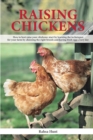 Raising Chickens : How to best raise your chickens: start by learning the techniques for your farm by choosing the right breeds and having fresh eggs every day - Book