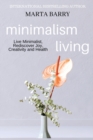 Minimalism Living : Live Minimalist, Rediscover Joy, Creativity and Health - Book