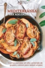 La dieta mediterranea para adelgazar : Cocinar comidas sin alto contenido de grasas y azucar para reducir el peso - The Weight Loss Mediterranean Diet (SPANISH EDITION) - Book
