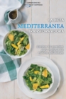 La dieta mediterranea transformadora : Cocinar 50 comidas para mejorar los habitos saludables - The Transformative Mediterranean Diet (SPANISH EDITION) - Book