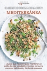 El libro de cocina de la dieta mediterranea sostenible : La guia que necesita para mantener un estilo de vida saludable mientras consume comidas deliciosas y faciles de preparar - The Sustainable Medi - Book