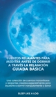 Cuentos relajantes para meditar antes de dormir a traves la relajacion guiada basica : Una coleccion de cuentos maravillosos y relajantes creados especialmente para ayudarle a dormir tranquilamente y - Book