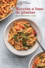 50 recetas a base de plantas que cambiaran tu vida : Recetas increibles a base de plantas que transformaran tu cuerpo y tu salud 50 Plant Based Recipes that Will Change Your Life (SPANISH EDITION) - Book