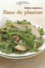 Dieta casera a base de plantas : Explora las innovaciones en la dieta basada en plantas a traves de las tendencias reales - Homemade Plant-Based Diet (SPANISH EDITION) - Book