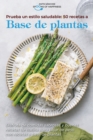 Prueba un estilo saludable : 50 recetas a base de plantas: Disfruta de comidas sabrosas y buenas recetas de cocina para bajar de peso con recetas a base de plantas Try a Healthy Style - 50 Plant-Based - Book