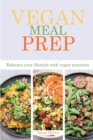 Vegan Meal Prep : Enhance your lifestyle with vegan nutrition - Book