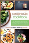 Ketogenic Diet : All about the keto diet, to adapt it to everyday life and stay fit (with bonus recipes) - Book