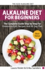 The Acid Alkaline Diet for Beginners - The Complete Guide Step By Step For Understand pH, Recipes And All Day Plan - Book