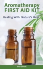 Aromatherapy First Aid Kit - Healing With Nature's Help - Book