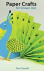 &#65279;Paper Crafts for Grown Ups - Step by Step Illustrated Explanations - Book