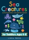 Sea Creatures : Astonishing Coloring Book for Toddlers Ages 4-8 - Book