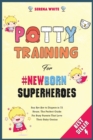 Potty Training for #NewBorn Superheroes : Say Bye Bye to Diapers in 72 Hours. The Perfect Guide for Busy Parents That Love Their Baby Genius - Book