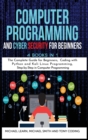 Computer Programming and Cyber Security for Beginners : 4 BOOKS IN 1: The Complete Guide for Beginners, Coding whit Python and Kali Linux Programming, Step-by-Step in Computer Programming - Book