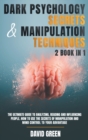 Dark Psychology Secrets & Manipulation Techniques : 2 Book in 1: The Ultimate Guide to Analyzing, Reading and Influencing People.How to Use the Secrets of Manipulation and Mind Control to Your Advanta - Book