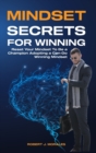 Mindset Secrets for Winning : Reset Your Brain To Be a Champion Adopting a Can-Do Winning Mindset - Book
