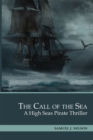 The Call of the Sea : A High Seas Pirate Thriller. 3 Books in 1: Storm and Anchor, Gentleman's Game, Storm in the Cup - Book