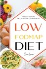 Low-Fodmap Diet : A Revolutionary Diet Plan for Colon Health. Manage Ibs, Beat Bloat, Soothe Your Gut with Delicious Recipes. - Book