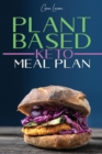 Plant-Based Keto Meal Plan : A Kick-Start Guide for Your Health, Athletic Performance, Muscle Growth and Weight Loss. Recipes to Streamline Your Vegan Lifestyle with a 28 Days Diet Plan. - Book