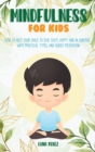 Mindfulness For Kids : How to Help Your Child to Stay Calm, Happy and in Control. With Practical Types, and Guided Meditation - Book