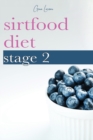 Sirtfood Diet Stage 2 : A Guide to Kick-Start Your Skinny Gene, Get Lean Muscle and Burn Fat. - Book