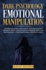 Dark Psychology Emotional Manipulation : How Manipulators Take Power in Relationships and Influence People using Psychology Warfare, Deception, Brainwashing, Covert Mind Games, Narcissistic Abuse - Book