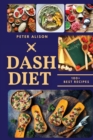 Dash Diet : 100+ Healthy Recipes and 21 Days Plan to Lose Weight Fast and Lower Your Blood Pressure - Book