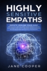 Highly sensitive empaths : Empath Healing Made Easy. The Practical Survival Guide for Beginners to Psychic Development. How to Stop Absorbing Negative Energies, Setting Boundaries, and Manage Your Emo - Book