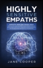 Highly Sensitive Empaths : Empath Healing Made Easy. The Practical Survival Guide for Beginners to Psychic Development. How to Stop Absorbing Negative Energies, Setting Boundaries, and Manage Your Emo - Book