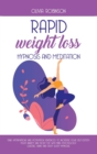 Rapid Weight Loss Hypnosis and Meditation : Daily affirmations and motivation sentences to increase your self-esteem. Fight anxiety and body fat with mind psychology. Gastric band and deep sleep hypno - Book