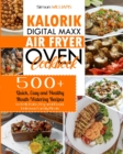 Kalorik Digital Maxx Air Fryer Oven Cookbook : 500+ Quick, Easy and Healthy Mouth-Watering Recipes to Grill, Bake, Fry and Roast Delicious Family Meals. - Book