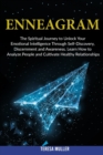 Enneagram : The Spiritual Journey to Unlock Your Emotional Intelligence Through Self- Discovery, Discernment and Awareness. Learn How to Analyze People and Cultivate Healthy Relationships. - Book