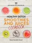 Healthy Detox SMOOTHIES and JUICES CookBook : 111 Easy Recipes for a Healthier Life - Book