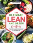 The Ultimate Lean and Green Cookbook : Kickstart Your Long-Term Transformation- Only Lean, Leaner and Leanest Recipe for Your Selected Plan - Book