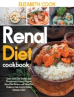 Renal Diet Cookbook : Learn 200+ Low Sodium, Low Phosphorus & Easy to Prepare Renal Diet Recipes with Meal Plan Guide to Help Control Kidney Disease (CKD) - Book